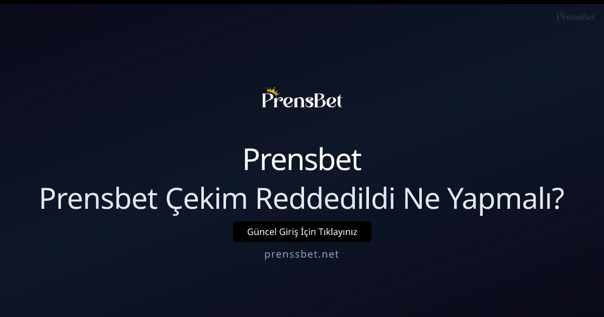 Prensbet Çekim Reddedildi Sorununu Hızlı Çözme Rehberi - Prensbet
