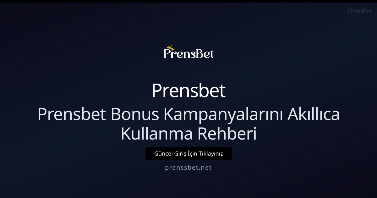 Prensbet Bonus Kampanyalarını Akıllıca Kullanma Rehberi - Prensbet rehber görseli