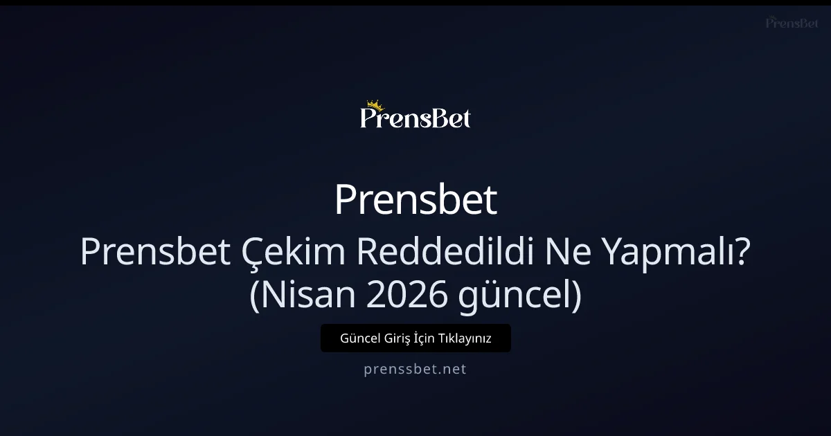 Prensbet Çekim Reddedildi Ne Yapmalı? - Prensbet rehber görseli