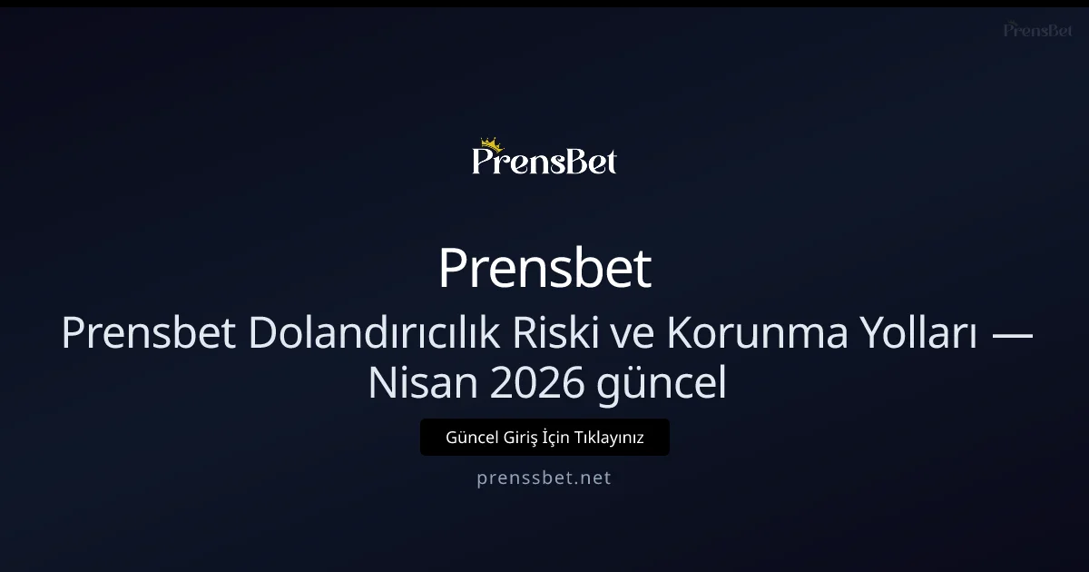 Prensbet Dolandırıcılık Riskine Karşı Güvenli Kalma Rehberi - Prensbet