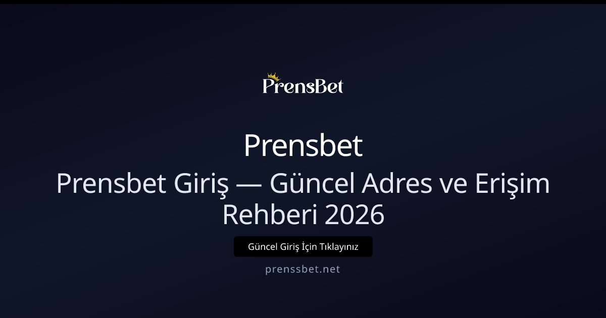 Prensbet Giriş Rehberi 2026 — Güncel Adres ve Erişim Yolları Prensbet Giriş Rehberi 2026 — Güncel Adres ve Erişim Yolları - Prensbet rehber görseli