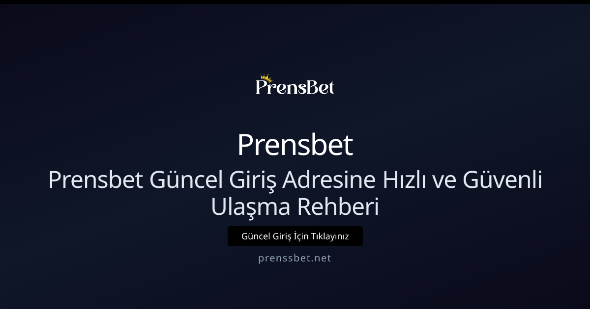 Prensbet Güncel Giriş Adresine Hızlı ve Güvenli Ulaşma Rehberi Prensbet Güncel Giriş Adresine Hızlı ve Güvenli Ulaşma Rehberi - Prensbet rehber görseli