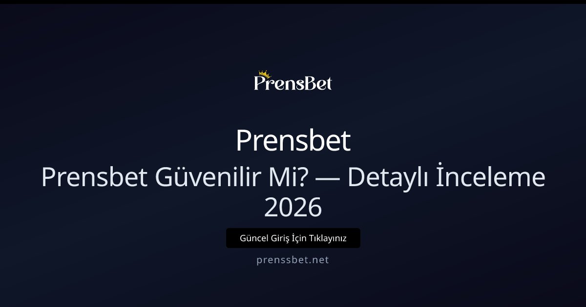 Prensbet İncelemesi 2026: Güvenlik, Ödemeler ve Destek Prensbet İncelemesi 2026: Güvenlik, Ödemeler ve Destek - Prensbet rehber görseli