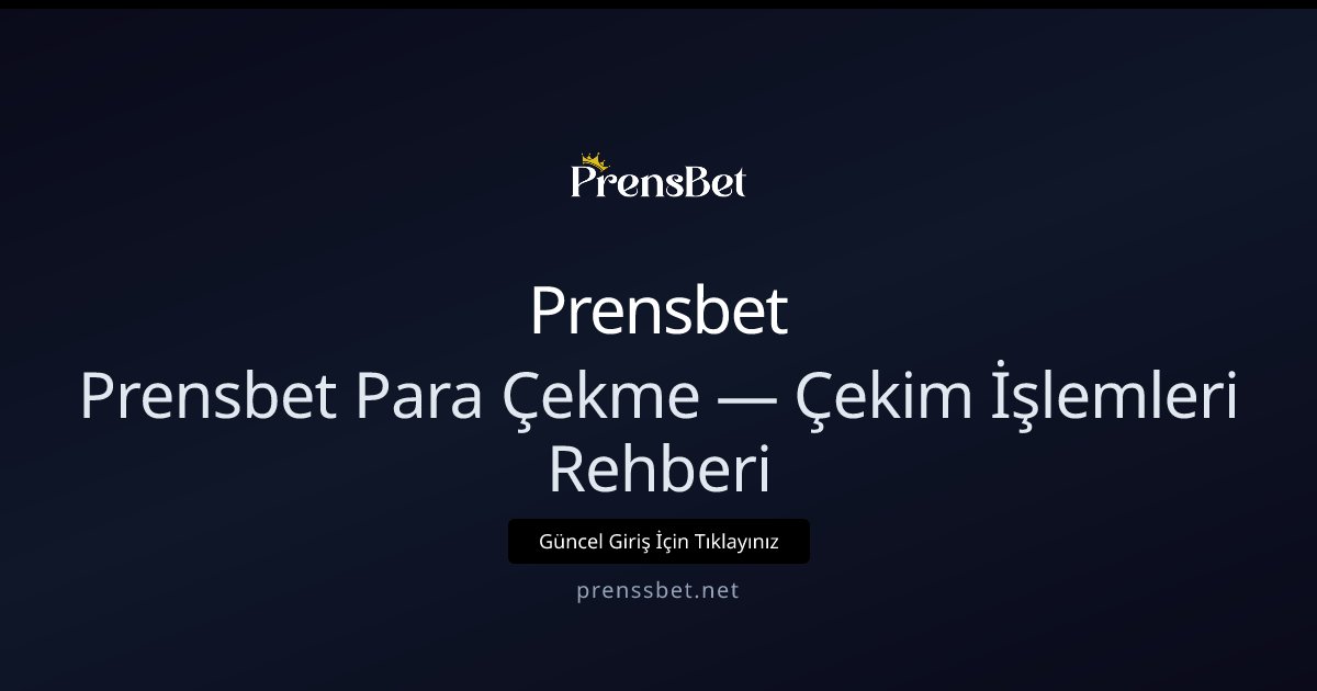 Prensbet Para Çekim Rehberi — Hızlı ve Güvenli İşlemler Prensbet Para Çekim Rehberi — Hızlı ve Güvenli İşlemler - Prensbet rehber görseli