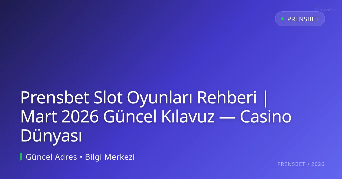 Prensbet Slot Oyunları Rehberi | Kılavuz — Casino Dünyası Prensbet Slot Oyunları Rehberi | Kılavuz — Casino Dünyası