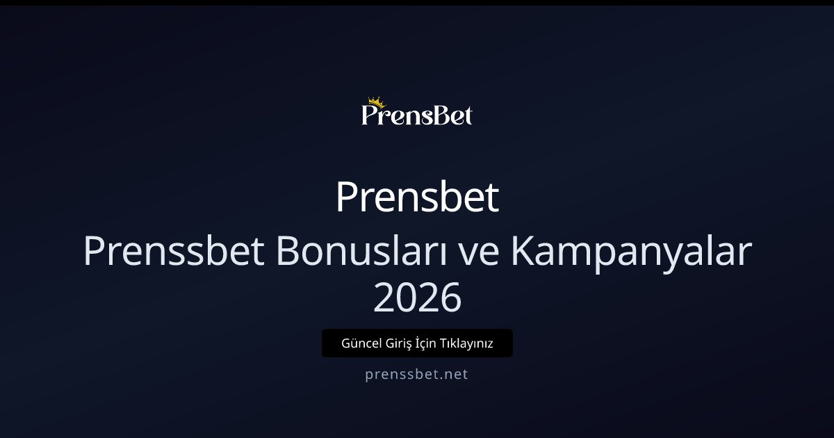Prensbet Prenssbet Bonusları ve Kampanyalar 2026