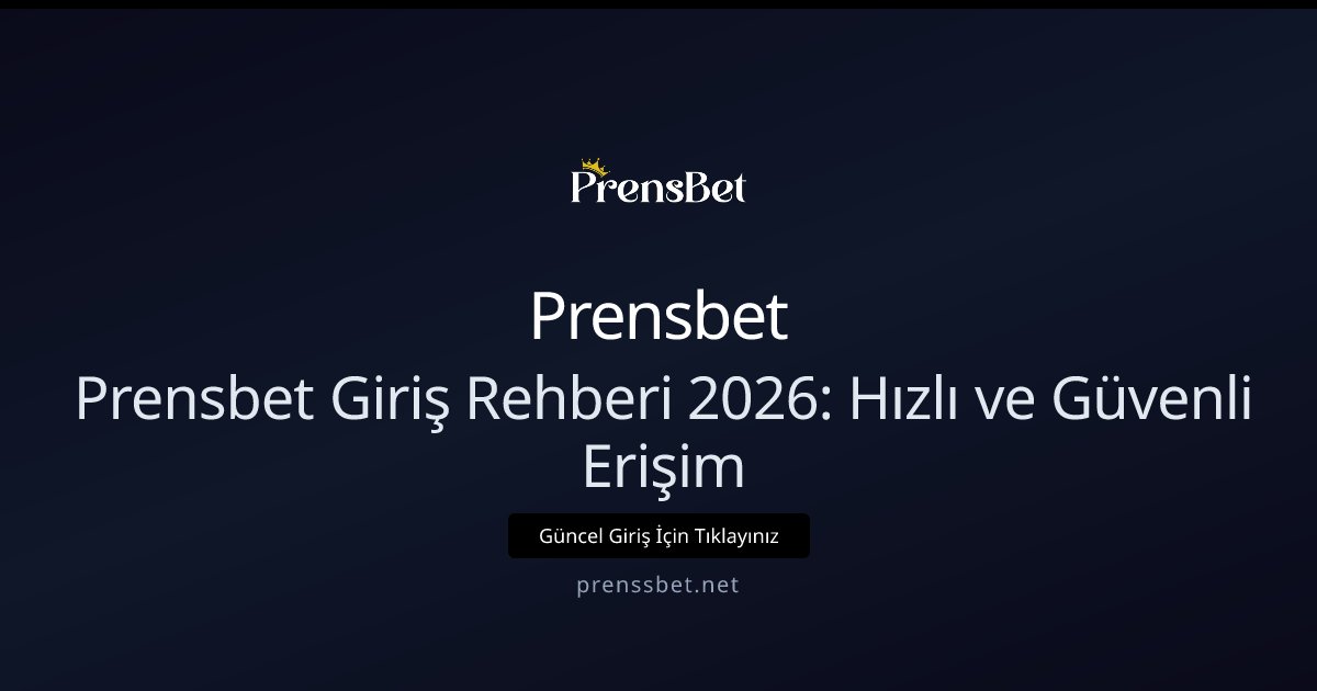 Prensbet Prensbet Giriş Rehberi 2026: Hızlı ve Güvenli Erişim