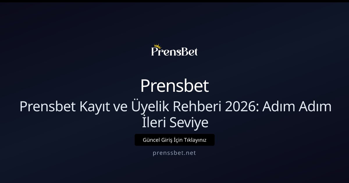 Prensbet Prensbet Kayıt ve Üyelik Rehberi 2026: Adım Adım İleri Seviye