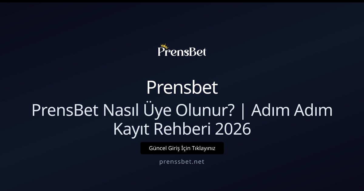 Prensbet PrensBet Nasıl Üye Olunur? | Adım Adım Kayıt Rehberi 2026