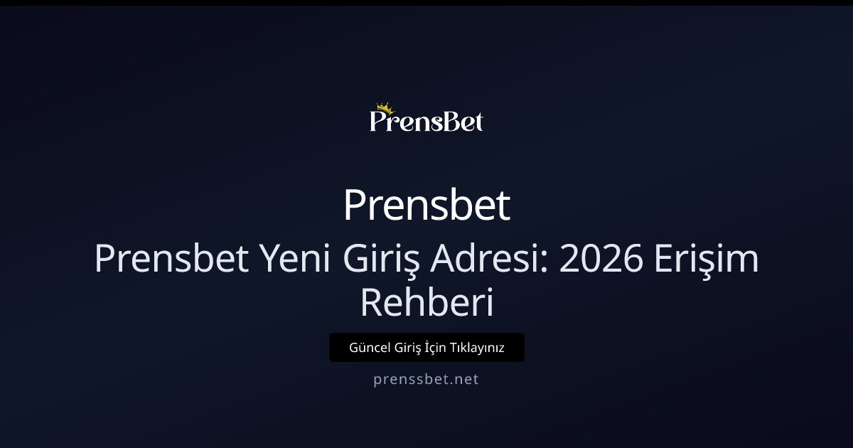 Prensbet Prensbet Yeni Giriş Adresi: 2026 Erişim Rehberi